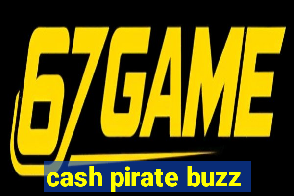 cash pirate buzz